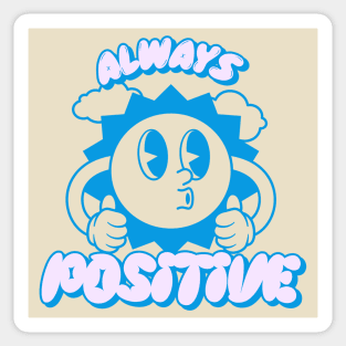Always Positive Always Happy Good Vibes Be Happy Sticker